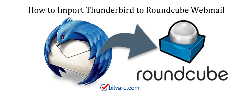 How To Import Thunderbird To Roundcube Webmail On Mac BitVare Software